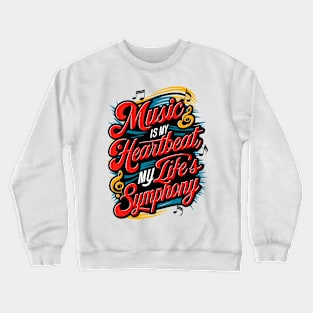 Music is my heartbeat, my life's symphony (2) Crewneck Sweatshirt